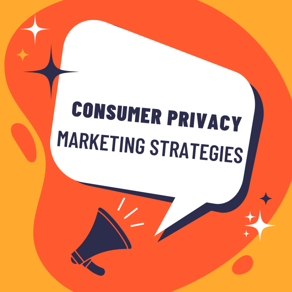 consumer-privacy-consent-based-marketing-strategies